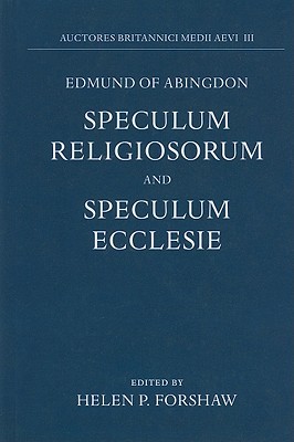 Book Edmund Of Abingdon: Speculum Religiosorum And Speculum Ecclesie (auctores Britannici Medii Aevi) free