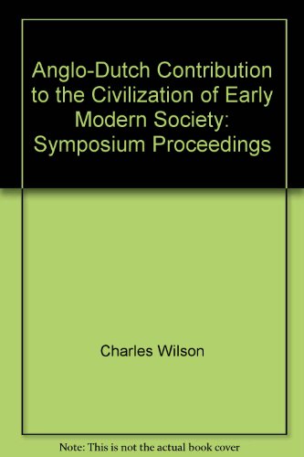 Book The Anglo-dutch Contribution To The Civilization Of Early Modern Society: An Anglo-netherlands Symposium, London, 27 And 28 June 1974 Under The Auspices Of The British Academy And The Royal Society In Association With The Royal Netherlands Academy Of Arts And Sciences free