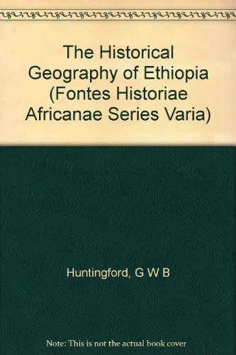 Book The Historical Geography Of Ethiopia (fontes Historiae Africanae) free