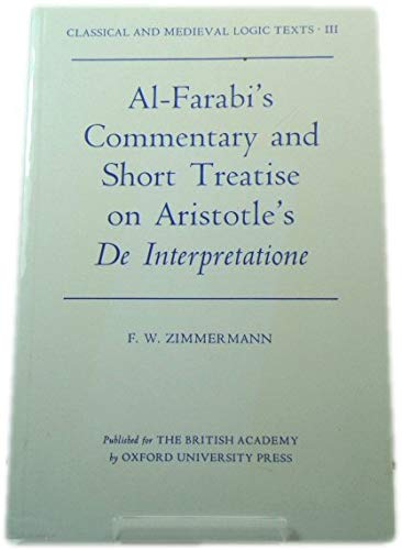 Book Al-Farabi's Commentary and Short Treatise on Aristotle's De Interpretatione (Classical and Medieval Logic Texts) free