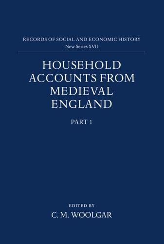 Book Household Accounts from Medieval England: Part 1: Introduction, Glossary, Diet Accounts (i) (Records of Social and Economic History New Series XVII) free