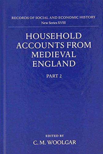 Book Household Accounts from Medieval England: Part 2: Diet Accounts (ii), Cash, Corn and Stock Accounts, Wardrobe Accounts, Catalogue (Records of Social and Economic History, New Series, XVIII) free