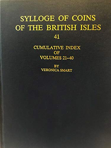 Book Sylloge of Coins of the British Isles: Cumulative Index of Volumes 21-40 (Sylloge of Coins of the British Isles, Volume 41) free