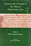 Book Charters and Custumals of the Abbey of Holy Trinity Caen Vol. 2 : The French Estates free