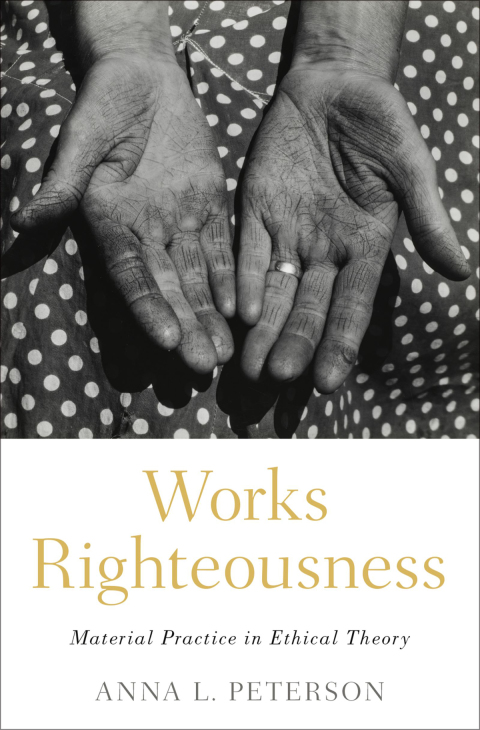 Book Works Righteousness: Material Practice in Ethical Theory free