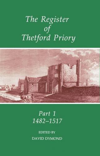 Book The Register of Thetford Priory: Part 1: 1482-1517 (Records of Social and Economic History, New Series, 24) free