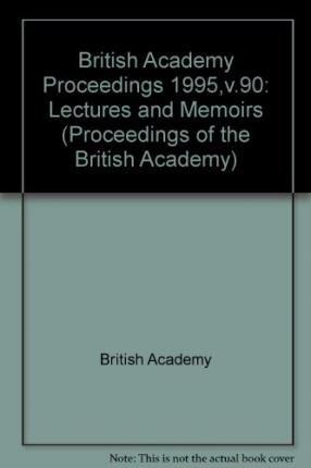 Book Proceedings Of The British Academy: Volume 90: 1995 Lectures And Memoirs free