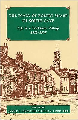 Book The Diary of Robert Sharp of South Cave: Life in a Yorkshire Village 1812-1837 (Records of Social and Economic History, New Series, 26) free