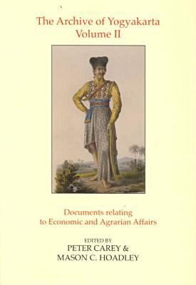 Book The Archive of Yogyakarta Vol. II : Documents Relating to Economic and Agrarian Affairs free