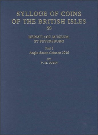 Book Sylloge Of Coins Of The British Isles: The Hermitage Museum, St Petersburg: Part I, Anglo-saxon Coins To 1016 (vol 50) free