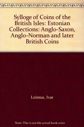 Book Sylloge of Coins of the British Isles: Estonian Collections: Anglo-Saxon, Anglo-Norman and later British Coins (Sylloge of Coins of the British Isles, Volume 51) free