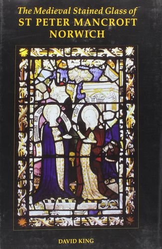 Book The Medieval Stained Glass of St Peter Mancroft, Norwich (Corpus Vitraearum Medii Aevi: Great Britain, V) free