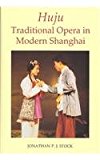 Book Huju: Traditional Opera in Modern Shanghai (British Academy Postdoctoral Fellowship Monographs) free