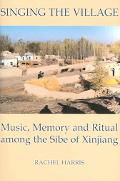 Book Singing The Village Music, Memory And Ritual Among The Sibe Of Xinjiang free