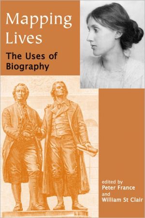 Book Mapping Lives: The Uses of Biography (British Academy Centenary Monographs) free