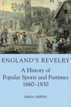 Book England's Revelry: A History of Popular Sports and Pastimes, 1660-1830 (British Academy Postdoctoral Fellowship Monographs) free
