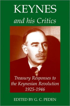 Book Keynes and His Critics: Treasury Responses to the Keynesian Revolution, 1925-1946 (Records of Social and Economic History, Vol. 36) free