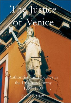 Book The Justice of Venice: Authorities and Liberties in the Urban Economy, 1550-1700 (British Academy Postdoctoral Fellowship Monographs) free