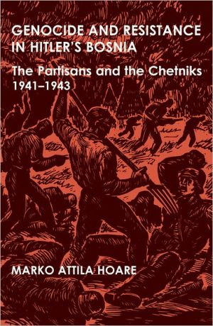 Book Genocide and Resistance in Hitler's Bosnia: The Partisans and the Chetniks, 1941-1943 (British Academy Postdoctoral Fellowship Monographs) free