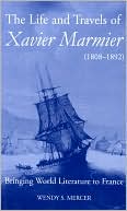 Book The Life and Travels of Xavier Marmier (1808-1892): Bringing World Literature to France (British Academy Postdoctoral Fellowship Monographs) free