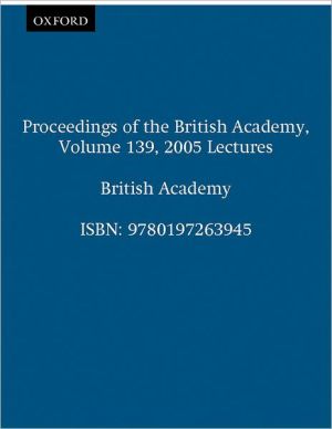 Book Proceedings of the British Academy, Volume 139, 2005 Lectures: Volume 139: 2005 Lectures (Proceedings of the British Academy (Vol. 139)) free