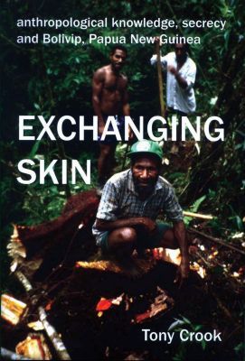 Book Anthropological Knowledge, Secrecy and Bolivip, Papua New Guinea: Exchanging Skin (British Academy Postdoctoral Fellowship Monographs) free