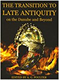 Book The Transition to Late Antiquity, on the Danube and Beyond (Proceedings of the British Academy (141)) free