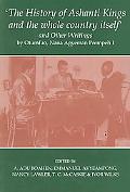 Book 'The History of Ashanti Kings and the Whole Country Itself' and Other Writings, by Otumfuo, Nana Agyeman Prempeh I (Fontes Historiae Africanae (6)) free
