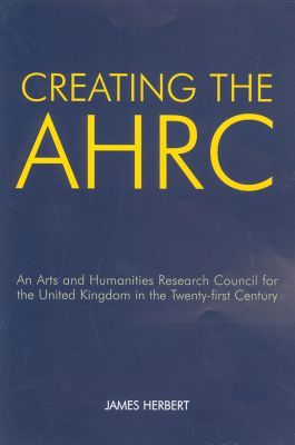Book Creating The Ahrc: An Arts And Humanities Research Council For The United Kingdom In The Twenty-first Century (british Academy Occasional Papers) free
