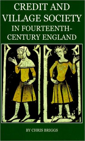 Book Credit and Village: Society in Fourteenth-Century England (British Academy Postdoctoral Fellowship Monographs) free