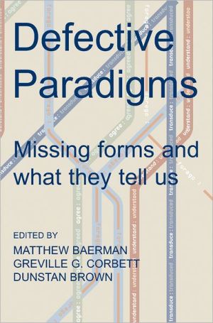 Book Defective Paradigms: Missing Forms and What They Tell Us (Proceedings of the British Academy) free