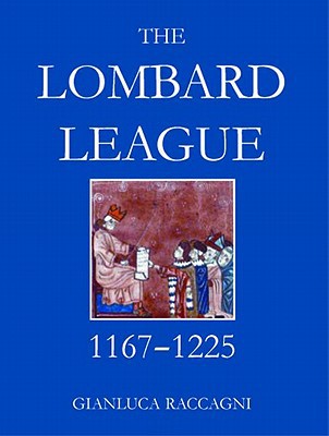 Book The Lombard League, 1167-1225 (British Academy Postdoctoral Fellowship Monographs) free