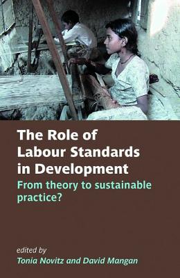 Book The Role of Labour Standards in Development: Theory in Practice (British Academy Original Paperbacks) free