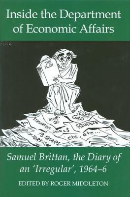 Book Inside the Department of Economic Affairs: Samuel Brittan, the Diary of an 'Irregular', 1964-6 (Records of Social and Economic History) free