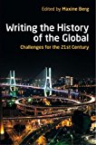 Book Writing the History of the Global: Challenges for the Twenty-First Century (British Academy Original Paperbacks) free