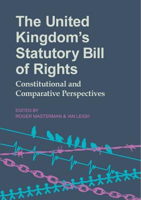 Book The United Kingdom's Statutory Bill of Rights: Constitutional and Comparative Perspectives (Proceedings of the British Academy) free
