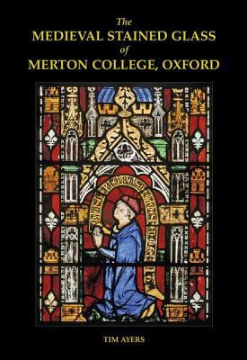 Book The Medieval Stained Glass of Merton College, Oxford (Corpus Vitraearum Medii Aevi: Great Britain) free