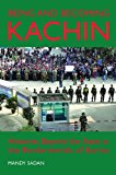 Book Being and Becoming Kachin: Histories Beyond the State in the Borderworlds of Burma (British Academy Postdoctoral Fellowship Monographs) free