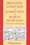 Book Religion and Community in the Roman Near East: Constantine to Muhammad (Schweich Lectures on Biblical Archaeology) free