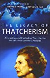 Book The Legacy of Thatcherism: Assessing and Exploring Thatcherite Social and Economic Policies (British Academy Original Paperbacks) free