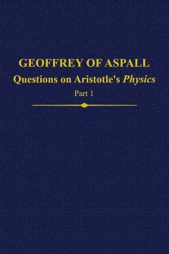 Book Geoffrey of Aspall, Part 1: Questions on Aristotle's Physics (Auctores Britannici Medii Aevi) free