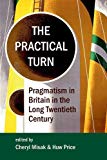 Book The Practical Turn: Pragmatism in Britain in the Long Twentieth Century (Proceedings of the British Academy) free