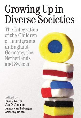 Book Growing up in Diverse Societies: The Integration of Children of Immigrants in England, Germany, the Netherlands, and Sweden (Proceedings of the British Academy) free