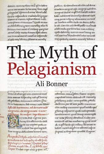 Book The Myth of Pelagianism (British Academy Monographs) free