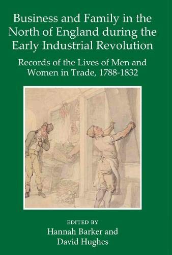 Book Business and Family in the North of England During the Early Industrial Revolution: Records of the Lives of Men and Women in Trade, 1788-1832 (Records of Social and Economic History) free