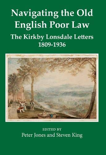 Book Navigating the Old English Poor Law: The Kirkby Lonsdale Letters, 1809-1836 (Records of Social and Economic History) free