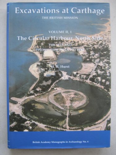 Book Excavations at Carthage: The British Mission Volume II, Part 1: The Circular Harbour, North Side: The Site and Finds other than Pottery (British Academy Monographs in Archaeology, 4) free