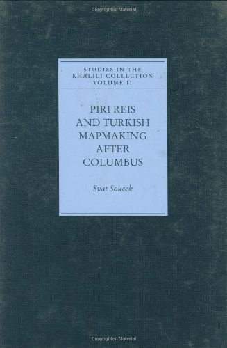 Book Piri Reis and Turkish Mapmaking after Columbus (Studies in the Khalili Collection Volume II) free