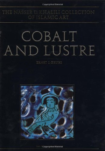 Book COBALT AND LUSTRE: The First Centuries of Islamic Pottery (The Nasser D. Khalili Collection of Islamic Art, VOL IX) free