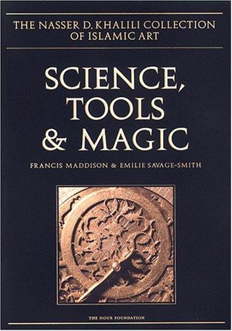 Book SCIENCE, TOOLS AND MAGIC: Part One: Body and Spirit, Mapping the Universe. Part Two: Mundane Worlds (The Nasser D. Khalili Collection of Islamic Art, VOL XII) free